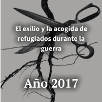 El exílio y la acogida de refugiados durante la guerra    Año 2017