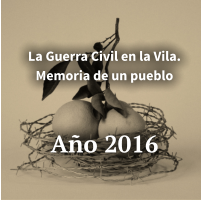La Guerra Civil en la Vila. Memoria de un pueblo    Año 2016