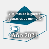 Víctimas de la guerra y espacios de memoria    Año 2021