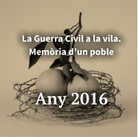 La Guerra Civil a la vila. Memòria d’un poble    Any 2016
