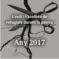 L’exili i l’acollida de refugiats durant la guerra    Any 2017